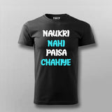 Naukri Nahi Paisa Chahiye Funny Hindi T-shirt For Men