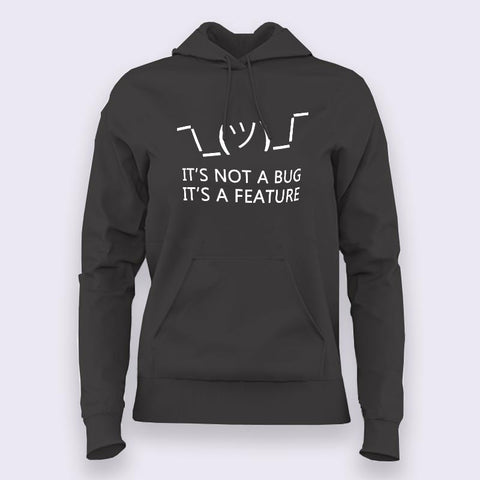 It's Not a Bug, It's a Feature Hoodies For Women Online India