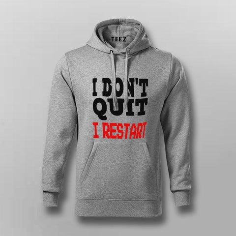 I dont quit I Restart - I Don't Quit I Restart Hoodies For Men Online India