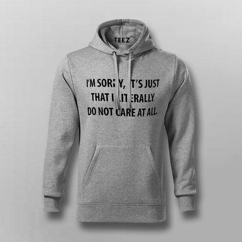 I'm Sorry, It's Just That I don't Care Hoodies For Men Online India