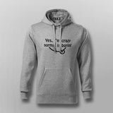 Yes, I am Crazy Normal is Boring Hoodies For Men Online India