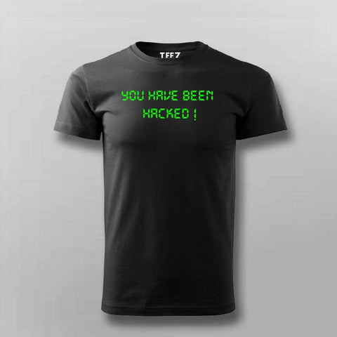 You have been hacked T-Shirt For Men
