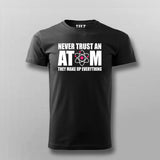 Never Trust An Atom T-Shirt For Men Online India
