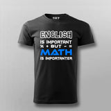 English Is Important But Math Is Importanter T-Shirt For Men Online India