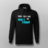  You Had Me At Neural Network Hoodies For Men Online India