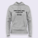 Some People Need A High Five, In the face, with a chair Hoodies For Women India