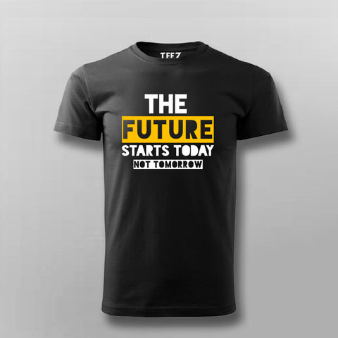 The Future Starts Today Not Tomorrow  T-Shirt For Men Online