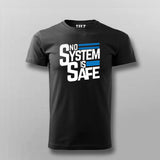 No System Is Safe T-shirt For Men