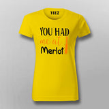 You had me at Merlot T-Shirt For Women Online India