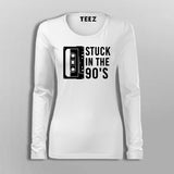 Stuck In The 90s Full Sleeve T-Shirt For Women India