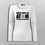 Never Trust An Atom T-Shirt For Women