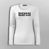 Bakwaas Band Kar  T-Shirt For Women