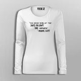 You Miss 100 Of The Shots You Don't Take  T-Shirt For Women