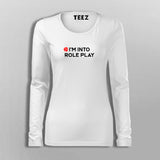 I'm Into Role Play Full Sleeve T-Shirt For Women India