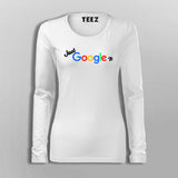 Just Google It T-Shirt For Women