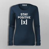 Stay Positive X  Full Sleeve T-Shirt For Women
