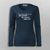 You Miss 100 Of The Shots You Don't Take  T-Shirt For Women