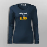 Need More Sleep Funny Full Sleeve T-Shirt For Women Online