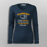 Technology I can Explain It To You But Can't Understand It For You T-Shirt For Women