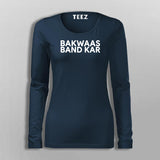 Bakwaas Band Kar  T-Shirt For Women