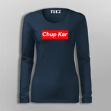 Chup Kar Supreme  T-Shirt For Women