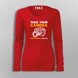 Take Your Camera Everywhere You Go T-Shirt For Women
