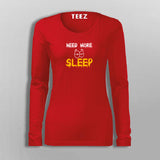 Need More Sleep Funny  T-Shirt For Women
