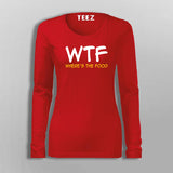 WTF Where's  My Food T-Shirt For Women