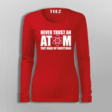 Never Trust An Atom T-Shirt For Women
