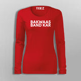 Bakwaas Band Kar  T-Shirt For Women