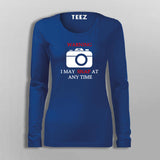 Warning I May Snap  At Any Time  T-Shirt For Women