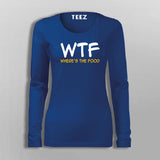 WTF Where's  My Food T-Shirt For Women