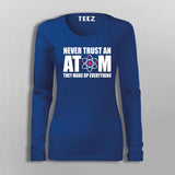 Never Trust An Atom T-Shirt For Women