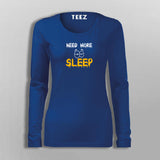 Need More Sleep Funny  T-Shirt For Women