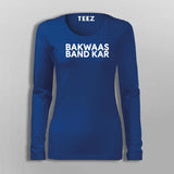 Bakwaas Band Kar  T-Shirt For Women