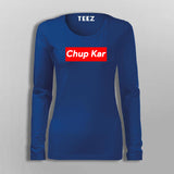 Chup Kar Supreme  T-Shirt For Women