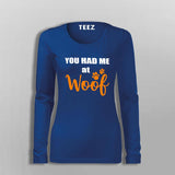 You Had Me At Woof T-Shirt For Women