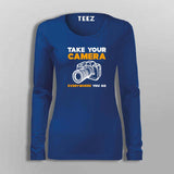 Take Your Camera Everywhere You Go T-Shirt For Women