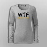 WTF Where's  My Food Full Sleeve  T-Shirt For Women Online India
