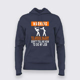 To Avoid injury, don't tell me how to do my job Hoodie for Women