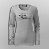 You Miss 100 Of The Shots You Don't Take  T-Shirt For Women Online