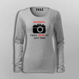 Warning I May Snap  At Any Time Full Sleeve  T-Shirt For Women