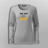 Need More Sleep Funny  T-Shirt For Women