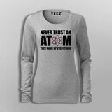 Never Trust An Atom T-Shirt For Women