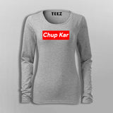 Chup Kar Supreme Full Sleeve  T-Shirt For Women
