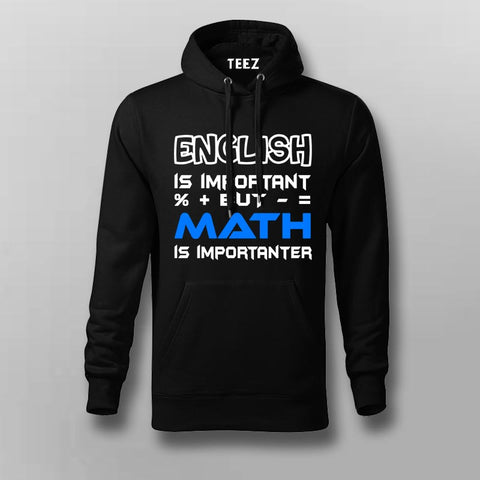 English Is Important But Math Is Importanter Hoodies For Men Online India