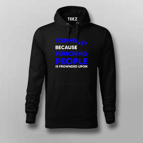 Coding because punching people is frownded upon hoodie for men india