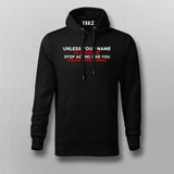 Unless Your Name Is Google Stop Acting Like You Know Everything Hoodie For Men