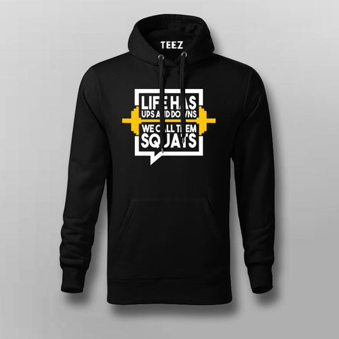 Life Has Ups And Downs We Call Them Squats Gym Hoodies For Men Online India 