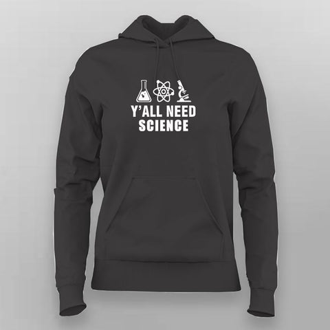 Y All Need Science Geeky and Nerdy Hoodies For Women